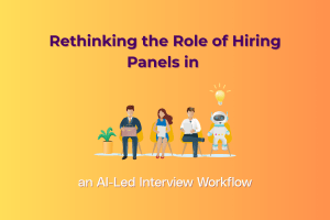 Rethinking the Role of Hiring Panels in an AI-Led Interview Workflow